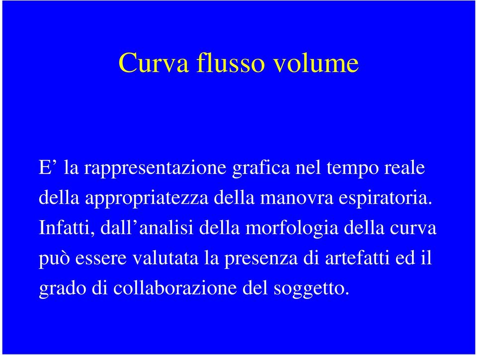 Infatti, dall analisi della morfologia della curva può essere