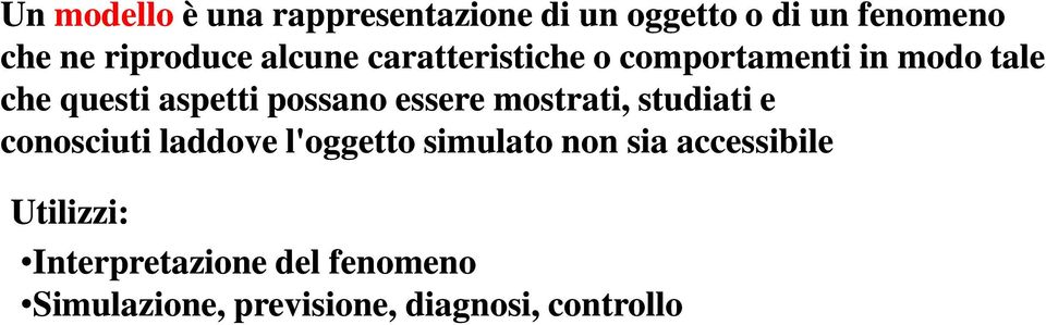 essere mostrati, studiati e conosciuti laddove l'oggetto simulato non sia