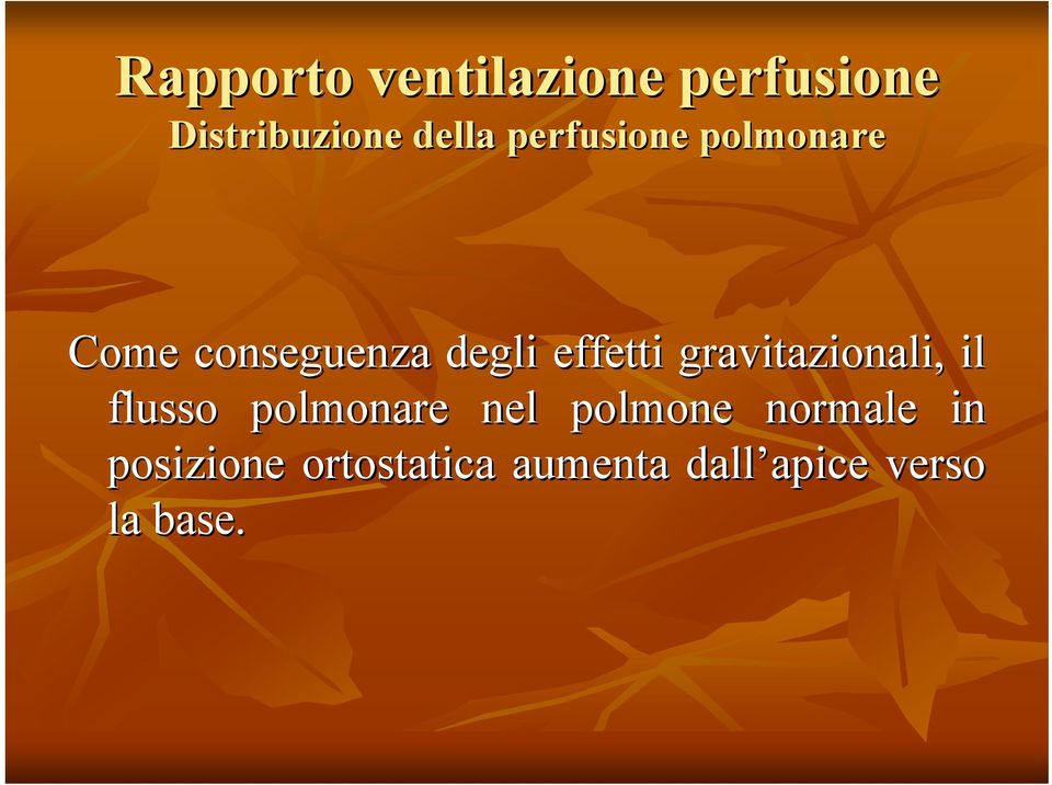 gravitazionali, il flusso polmonare nel polmone normale