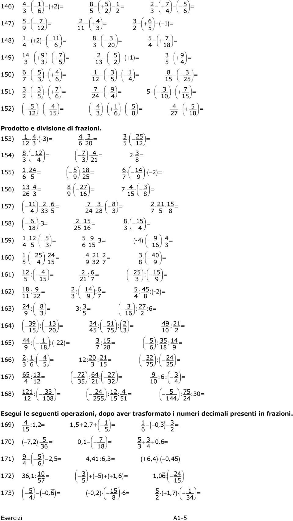 ) 9 0 ) 0 0 Esegui le seguenti operazioni, dopo aver trasformato i numeri decimali presenti