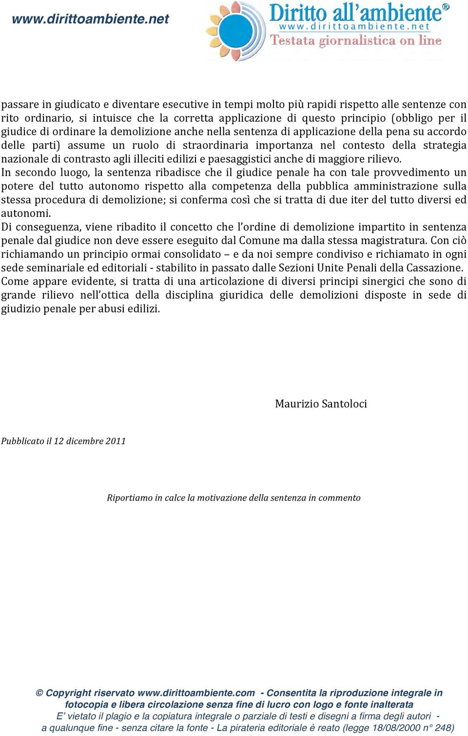 giudice di ordinare la demolizione anche nella sentenza di applicazione della pena su accordo delle parti) assume un ruolo di straordinaria importanza nel contesto della strategia nazionale di