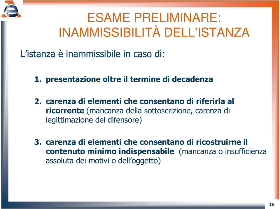 carenza di elementi che consentano di riferirla al ricorrente (mancanza della sottoscrizione, carenza di