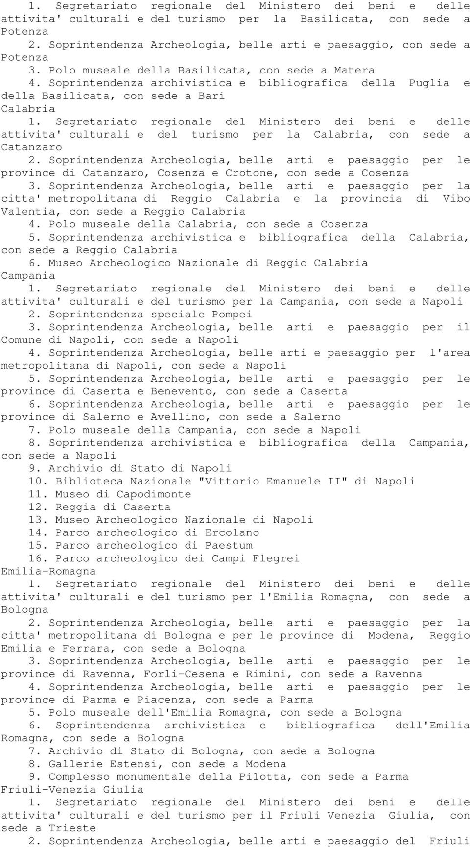 Soprintendenza Archeologia, belle arti e paesaggio per le province di Catanzaro, Cosenza e Crotone, con sede a Cosenza 3.