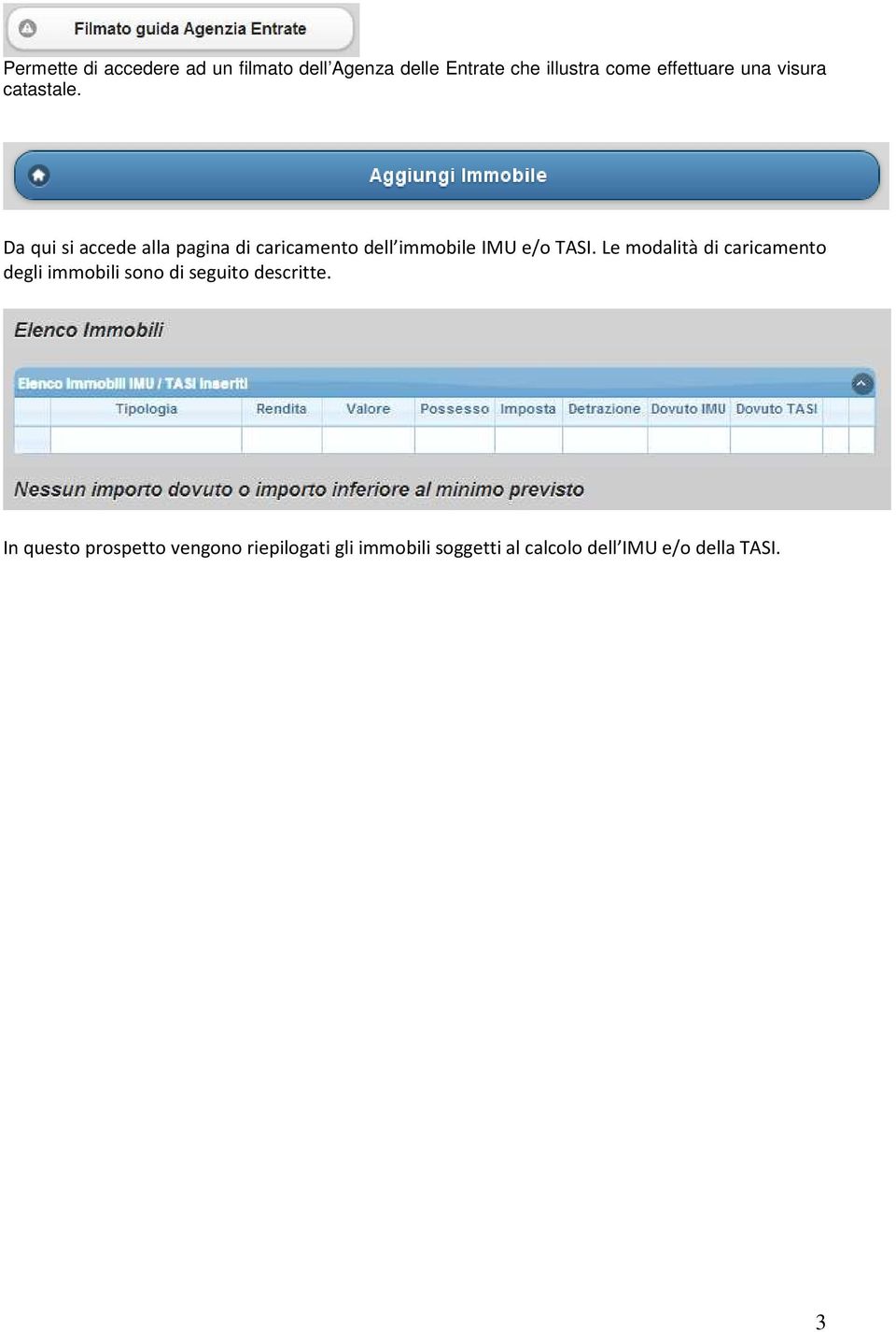 Da qui si accede alla pagina di caricamento dell immobile IMU e/o TASI.