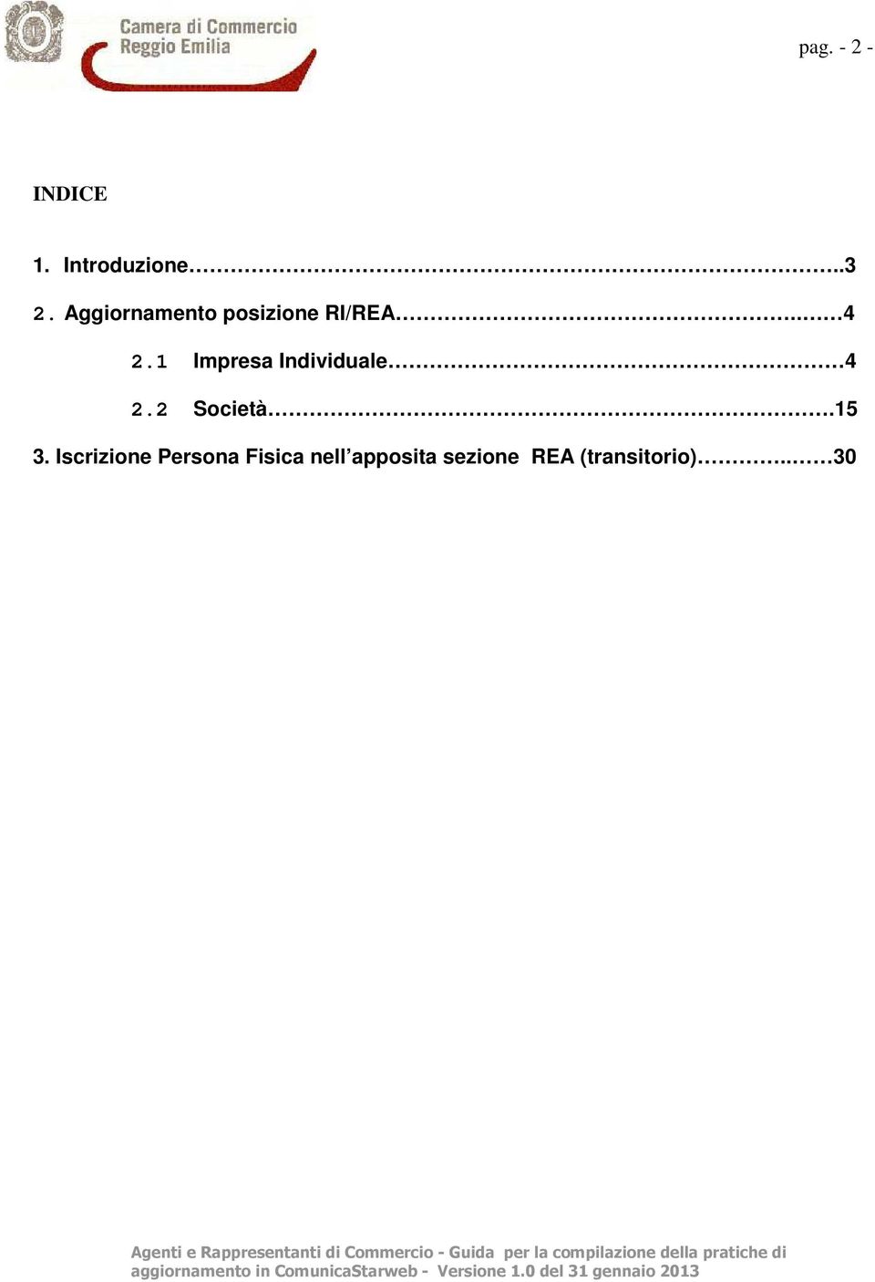 1 Impresa Individuale 4 2.2 Società.15 3.