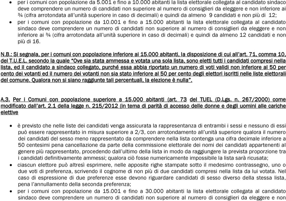 unità superiore in caso di decimali) e quindi da almeno 9 candidati e non più di 12; per i da 10.001 e fino a 15.