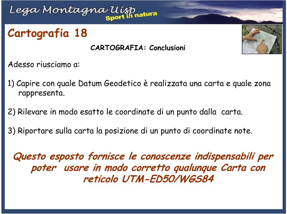 2) Rilevare in modo esatto le coordinate di un punto dalla carta.