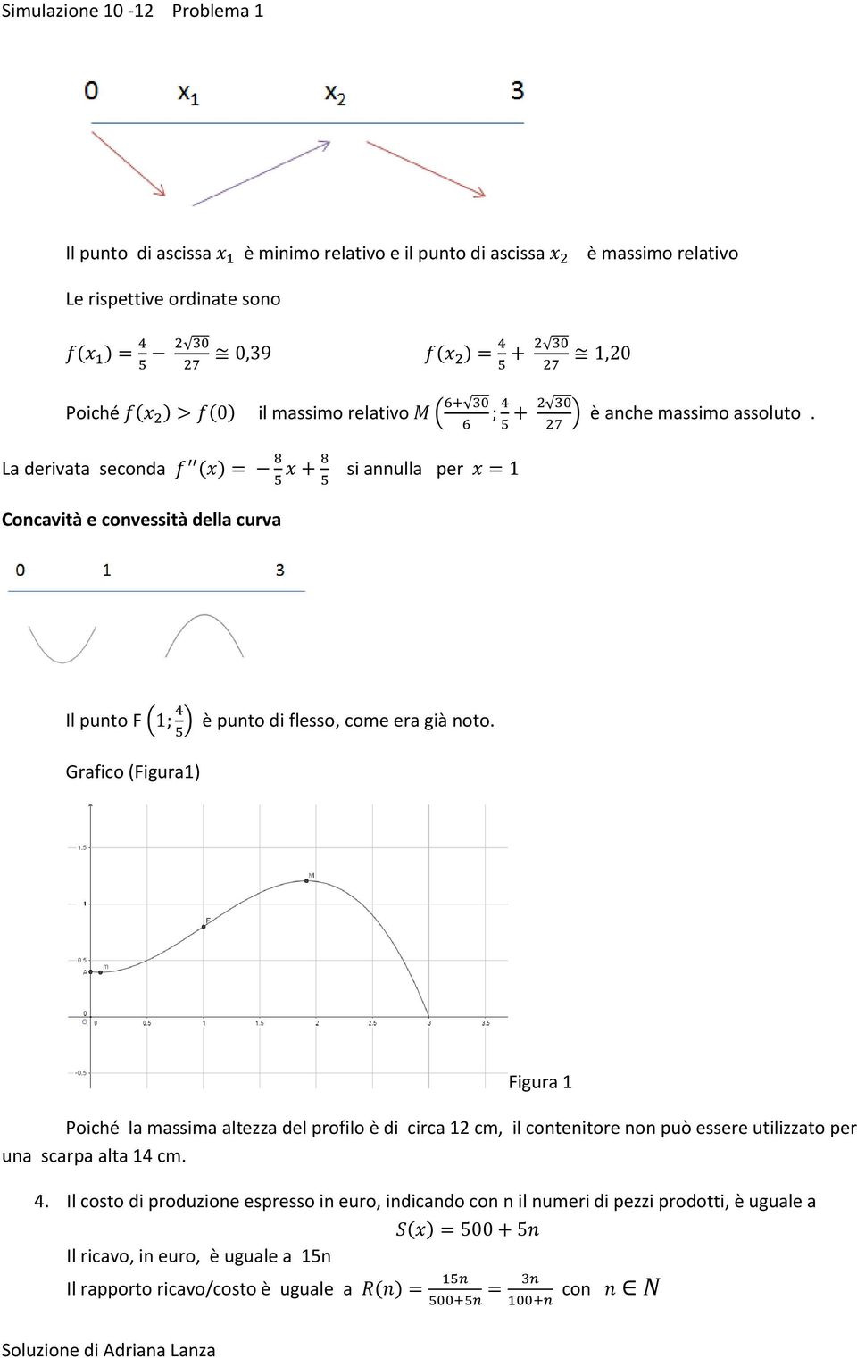 Grafico (Figura1) Figura 1 Poiché la massima altezza del profilo è di circa 12 cm, il contenitore non può essere utilizzato per una scarpa alta 14 cm.