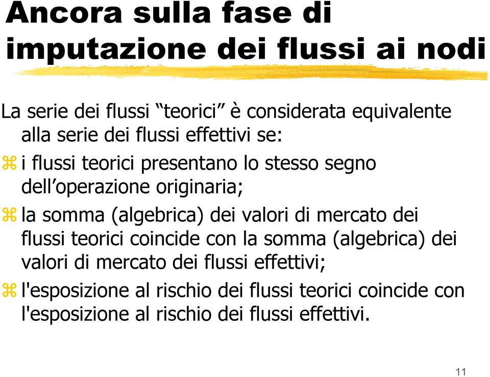 (algebrica) dei valori di mercao dei flussi eorici coicide co la somma (algebrica) dei valori di mercao