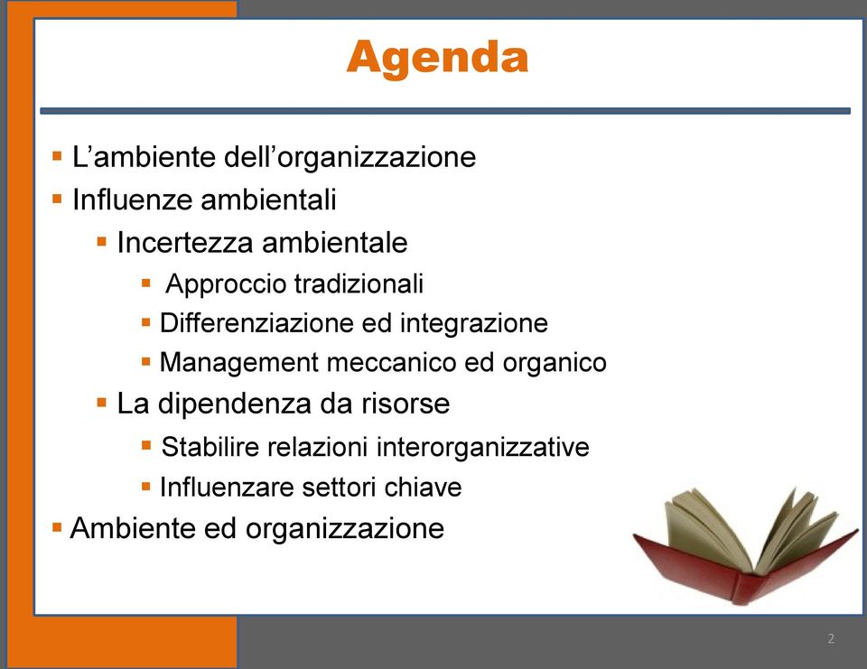 Management meccanico ed organico La dipendenza da risorse Stabilire