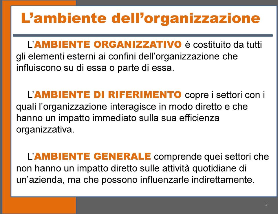 L AMBIENTE DI RIFERIMENTO copre i settori con i quali l organizzazione interagisce in modo diretto e che hanno un impatto