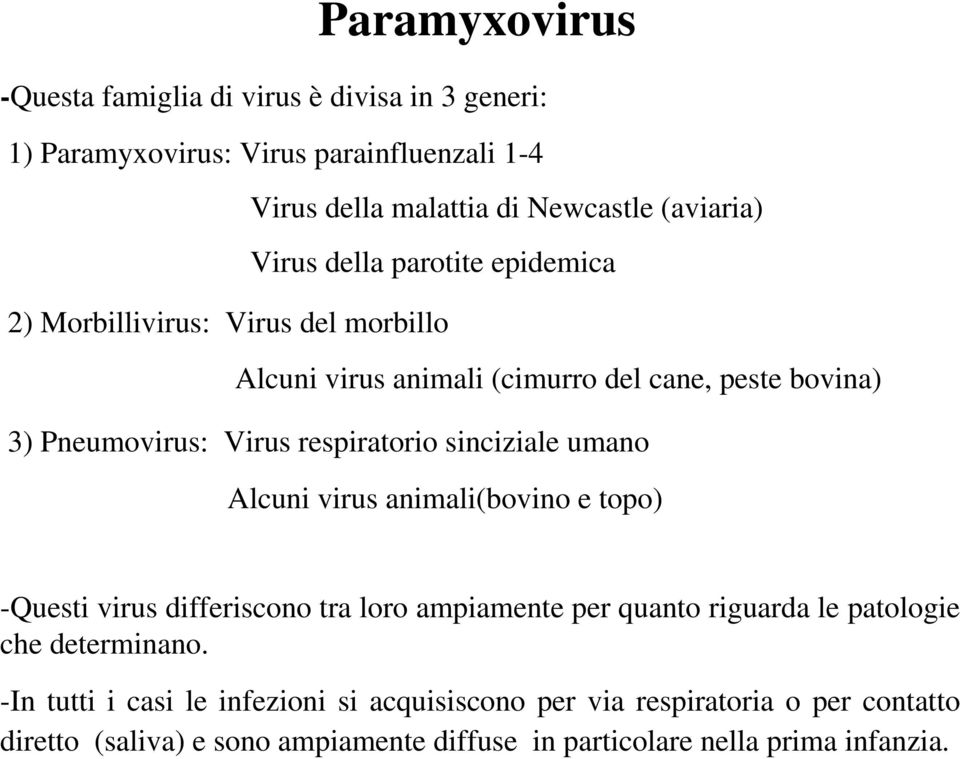 respiratorio sinciziale umano Alcuni virus animali(bovino e topo) -Questi virus differiscono tra loro ampiamente per quanto riguarda le patologie che