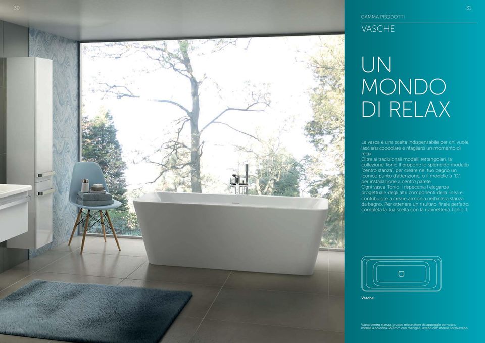per installazione a centro parete. Ogni vasca Tonic II rispecchia l eleganza progettuale degli altri componenti della linea e contribuisce a creare armonia nell intera stanza da bagno.