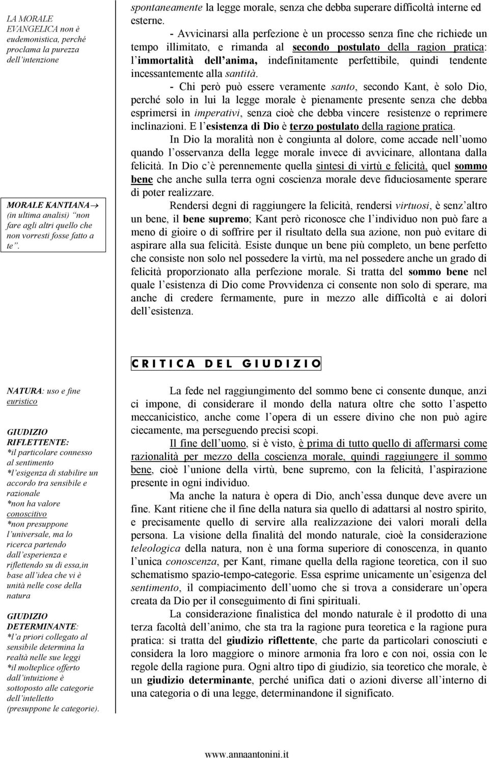 - Avvicinarsi alla perfezione è un processo senza fine che richiede un tempo illimitato, e rimanda al secondo postulato della ragion pratica: l immortalità dell anima, indefinitamente perfettibile,