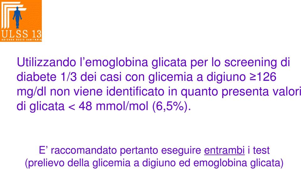 presenta valori di glicata < 48 mmol/mol (6,5%).