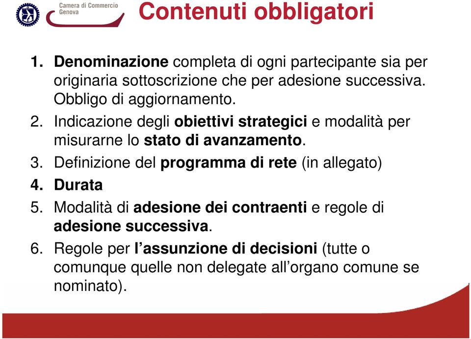 Obbligo di aggiornamento. 2. Indicazione degli obiettivi strategici e modalità per misurarne lo stato di avanzamento. 3.