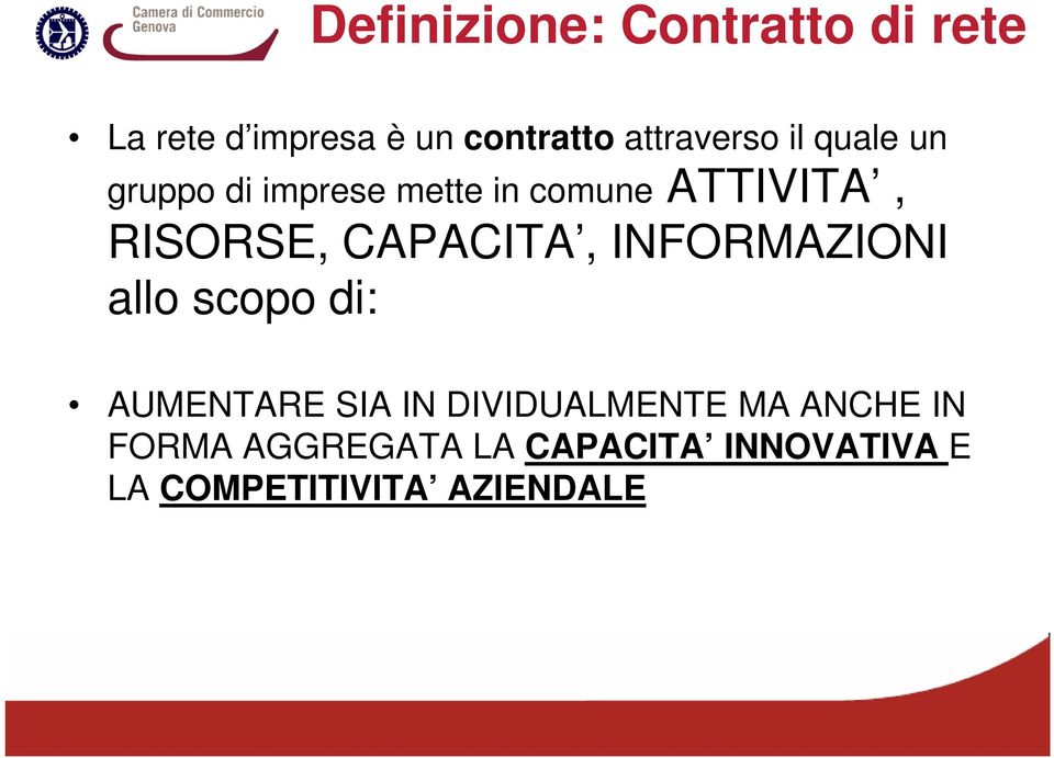 RISORSE, CAPACITA, INFORMAZIONI allo scopo di: AUMENTARE SIA IN