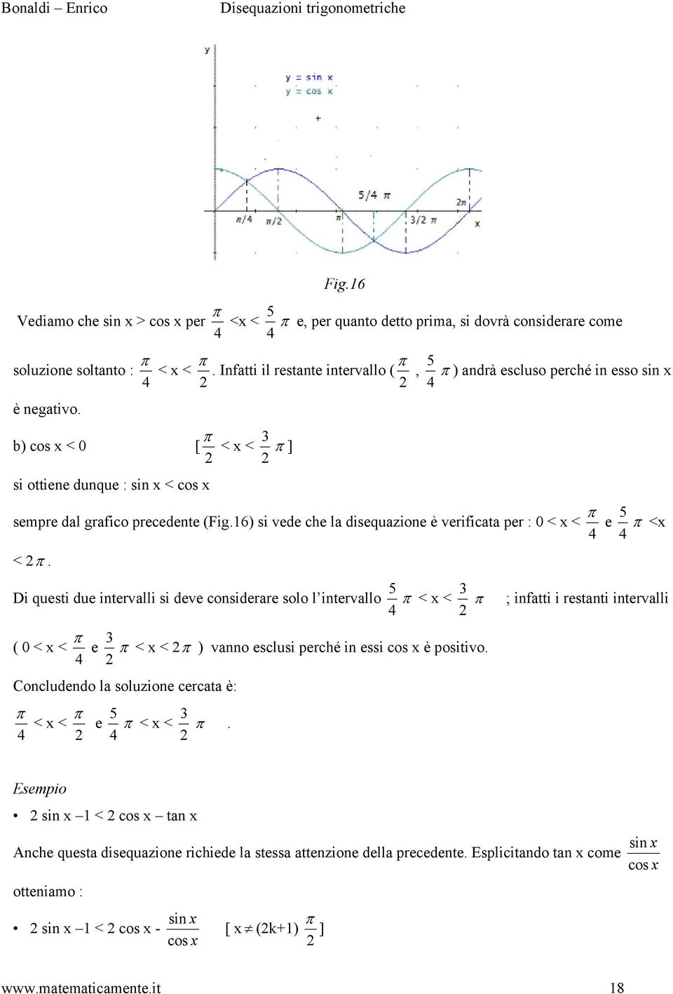 16) si vede che la disequazione è verificata per : 0 < x < e 4 4 π <x < π.