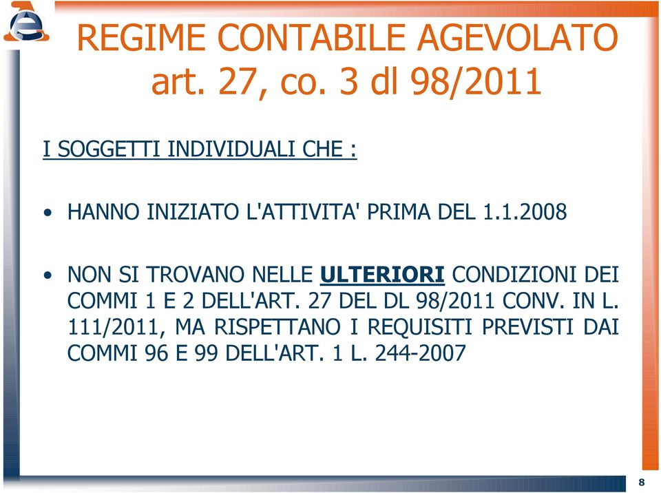 1.1.2008 NON SI TROVANO NELLE ULTERIORI CONDIZIONI DEI COMMI 1 E 2 DELL'ART.