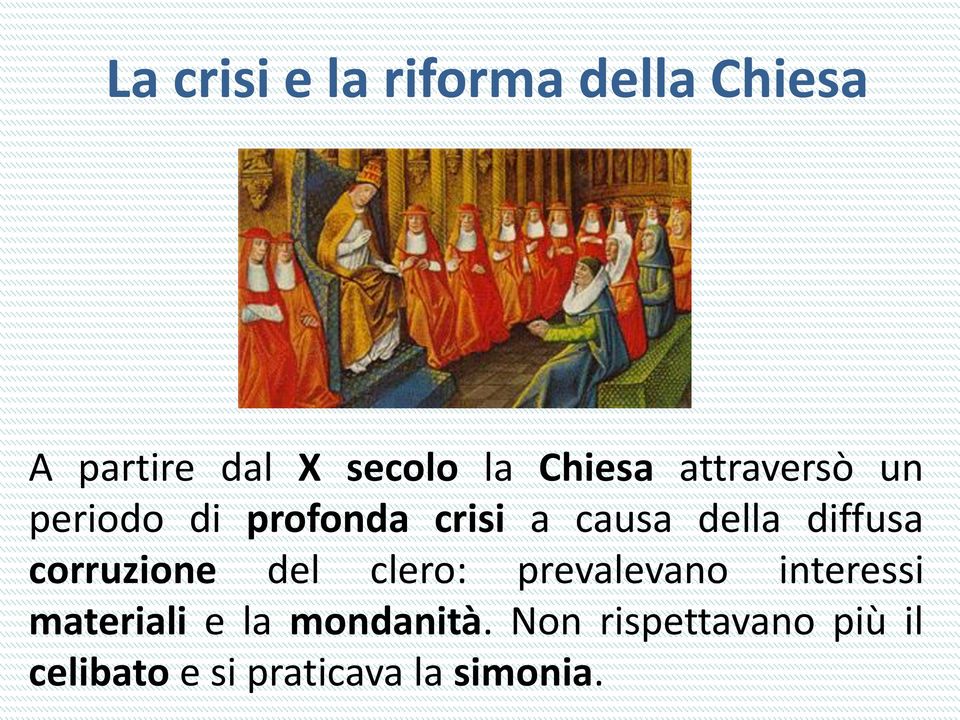 diffusa corruzione del clero: prevalevano interessi materiali e