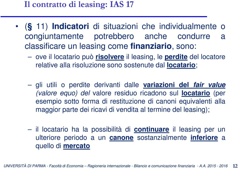 variazioni del fair value (valore equo) del valore residuo ricadono sul locatario (per esempio sotto forma di restituzione di canoni equivalenti alla maggior parte dei