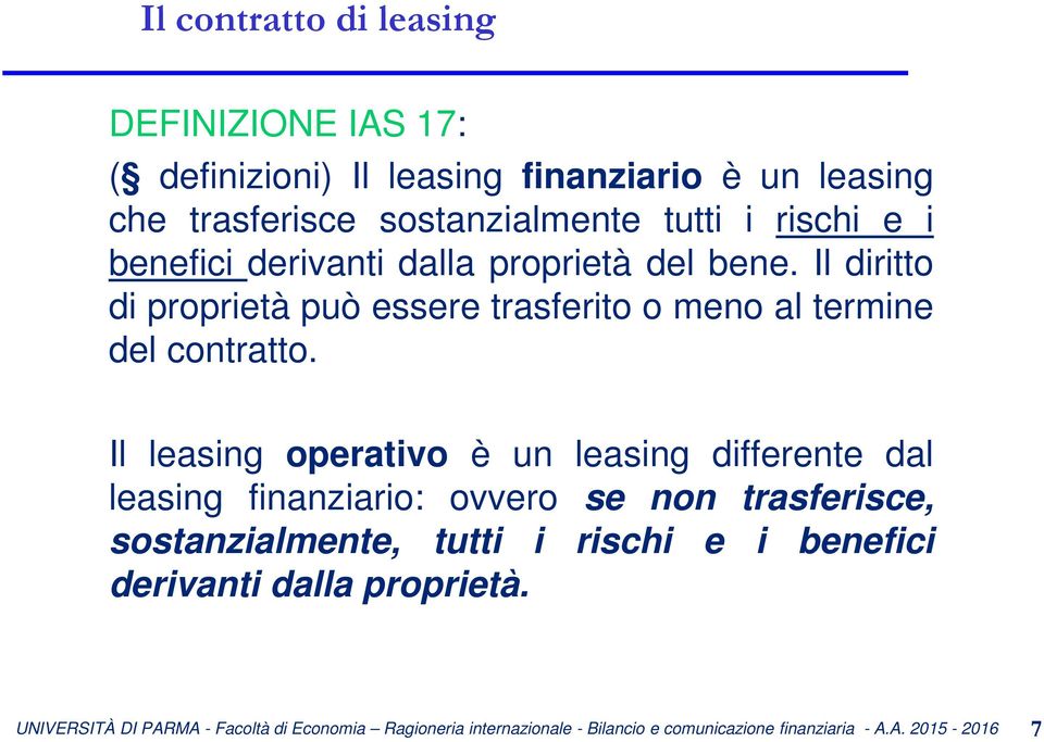 Il diritto di proprietà può essere trasferito o meno al termine del contratto.