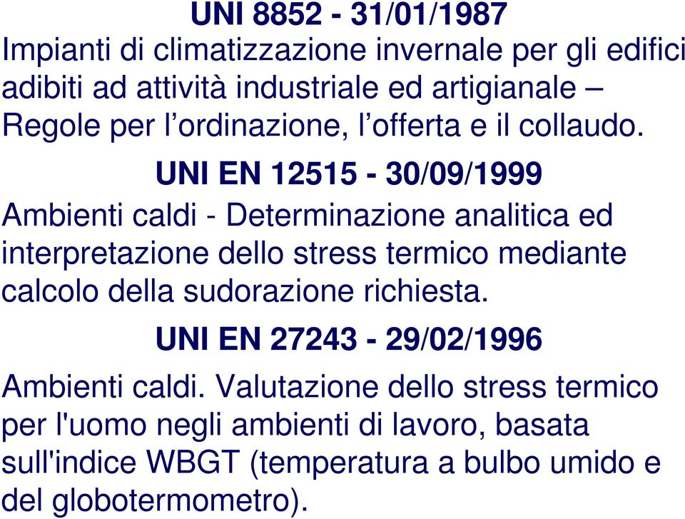 UNI EN 12515-30/09/1999 Ambienti caldi - Determinazione analitica ed interpretazione dello stress termico mediante calcolo