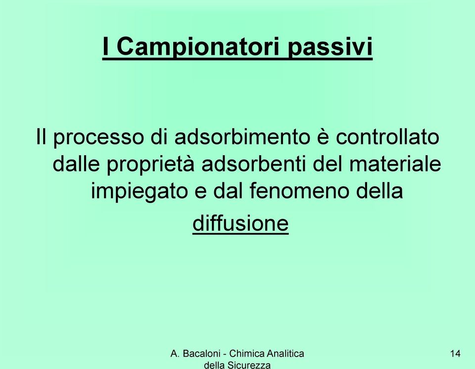 adsorbenti del materiale impiegato e dal fenomeno