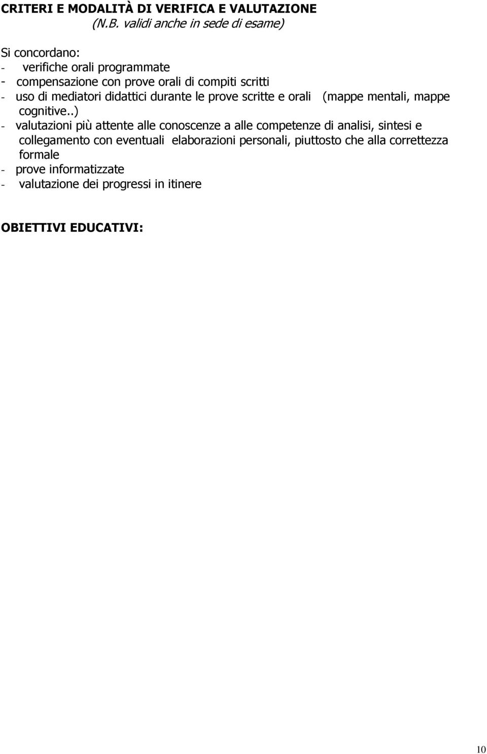 di mediatori didattici durante le prove scritte e orali (mappe mentali, mappe cognitive.