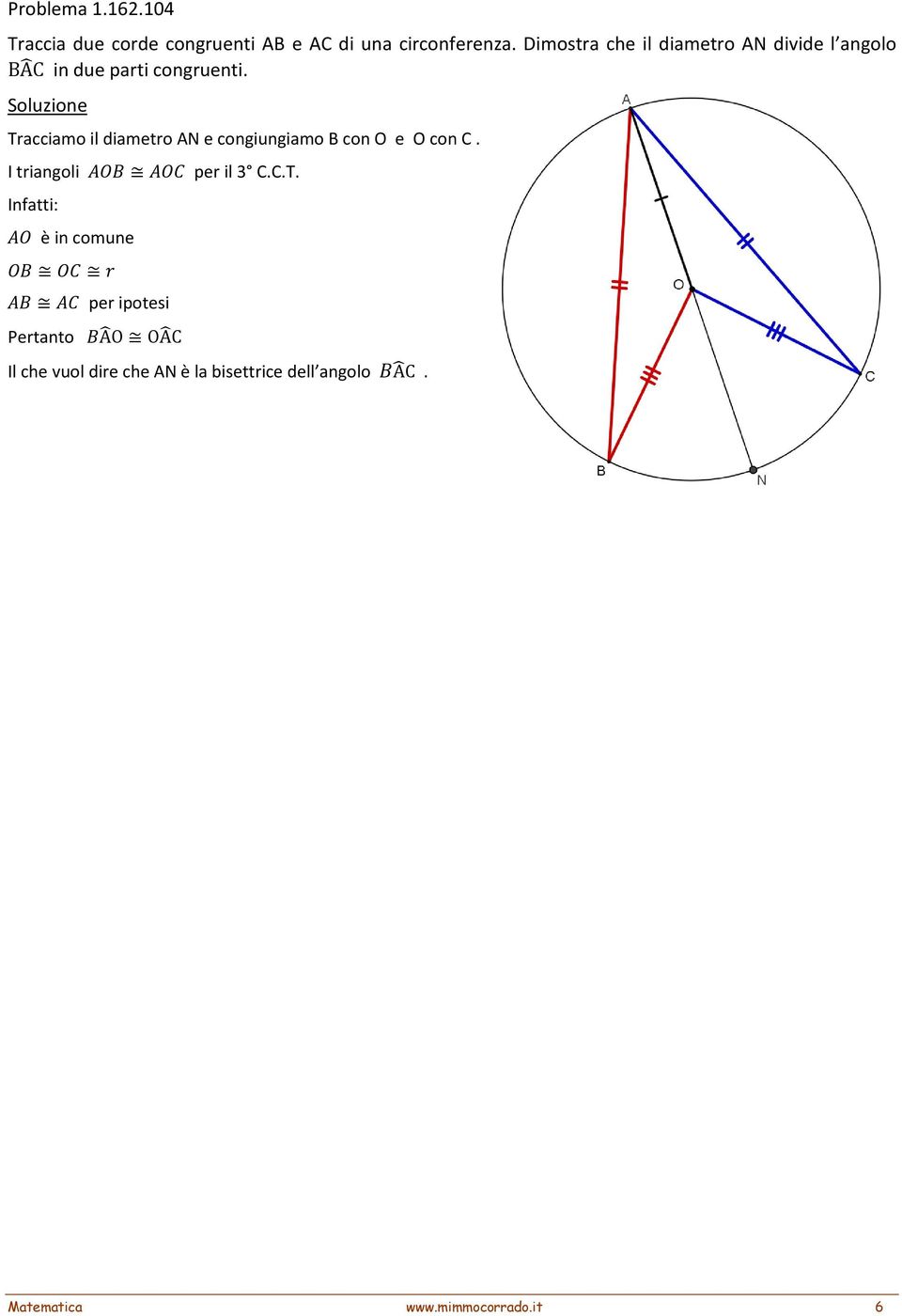 Tracciamo il diametro AN e congiungiamo B con O e O con C. I triangoli per il 3 C.C.T. è in