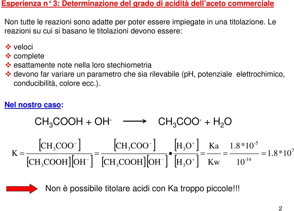 Le reazioni su cui si basano le titolazioni devono essere: veloci complete esattamente note nella loro stechiometria devono far variare un parametro