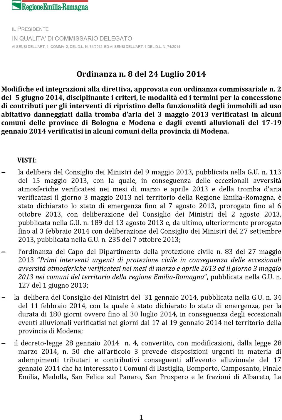 2 del 5 giugno 2014, disciplinante i criteri, le modalità ed i termini per la concessione di contributi per gli interventi di ripristino della funzionalità degli immobili ad uso abitativo danneggiati