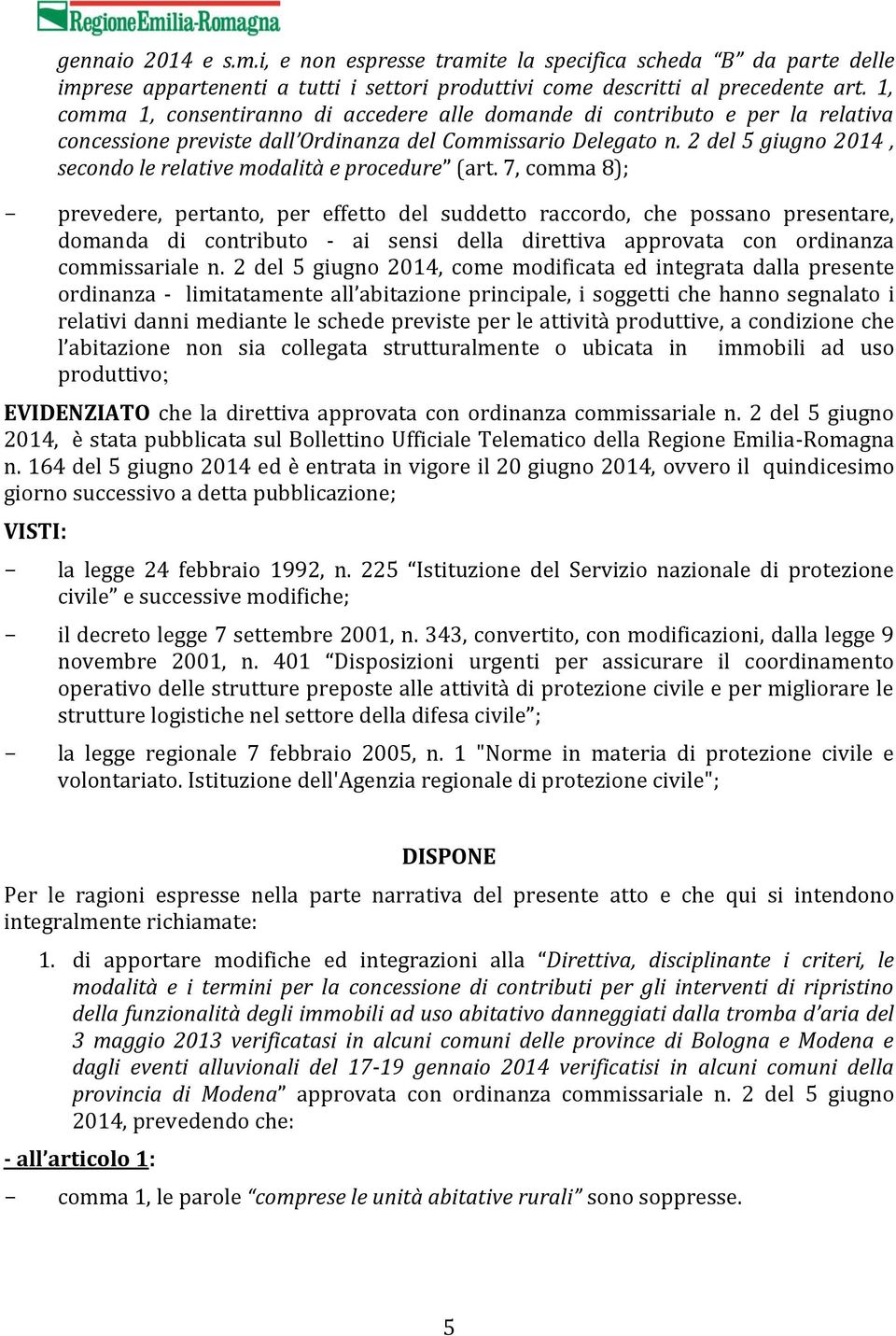 2 del 5 giugno 2014, secondo le relative modalità e procedure (art.