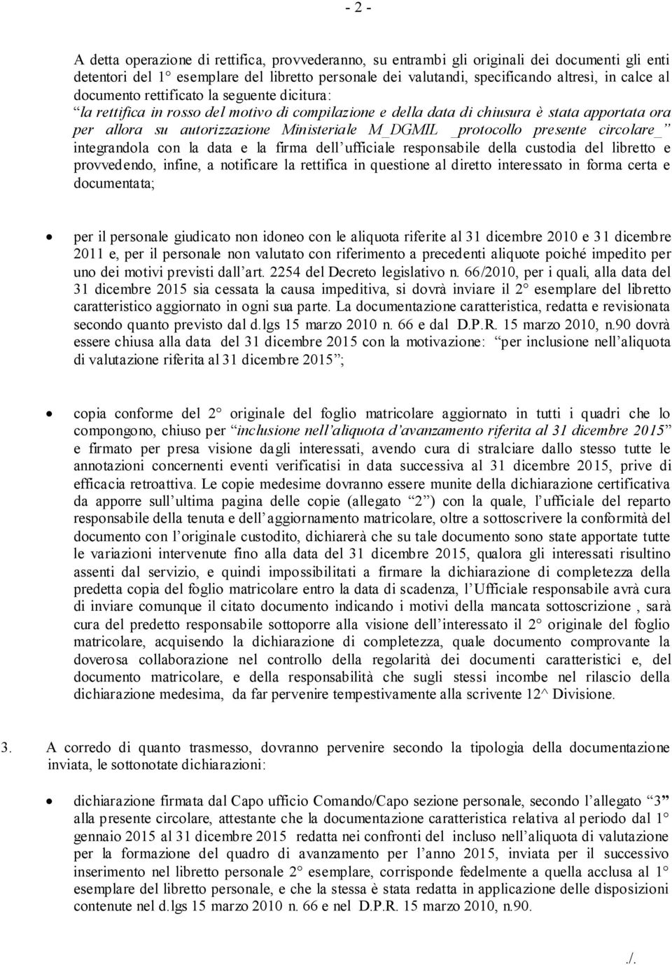 _protocollo presente circolare_ integrandola con la data e la firma dell ufficiale responsabile della custodia del libretto e provvedendo, infine, a notificare la rettifica in questione al diretto