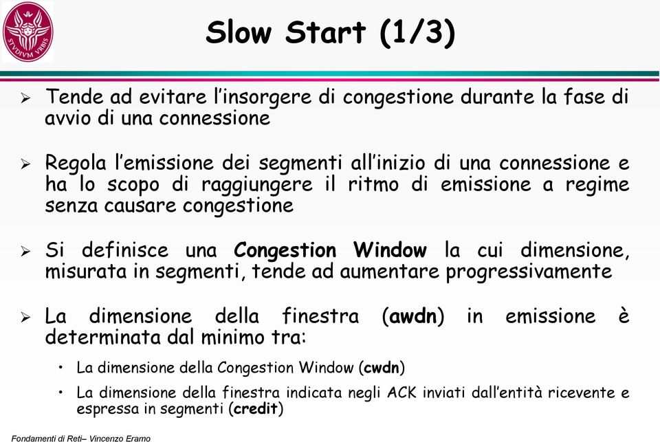 dimensione, misurata in segmenti, tende ad aumentare progressivamente La dimensione della finestra (awdn) in emissione è determinata dal minimo tra: