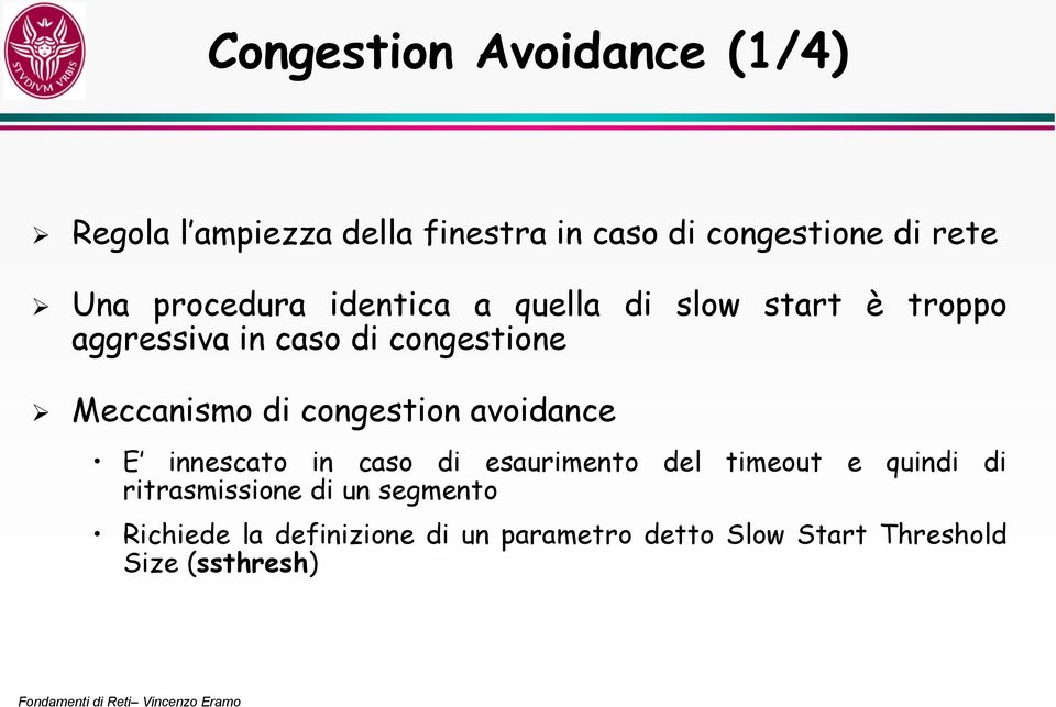 di congestion avoidance E innescato in caso di esaurimento del timeout e quindi di