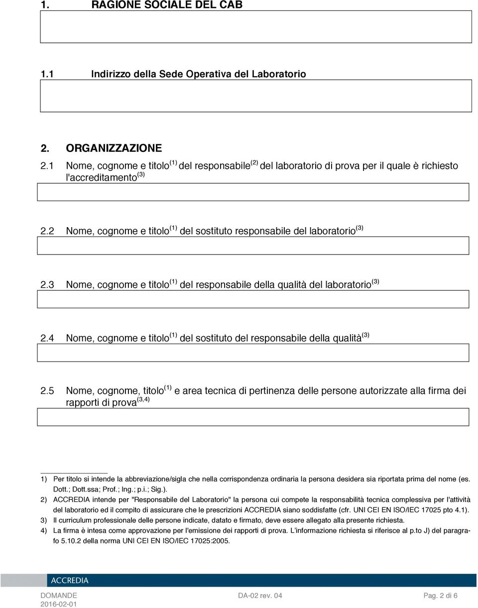 2 Nome, cognome e titolo (1) del sostituto responsabile del laboratorio (3) 2.3 Nome, cognome e titolo (1) del responsabile della qualità del laboratorio (3) 2.