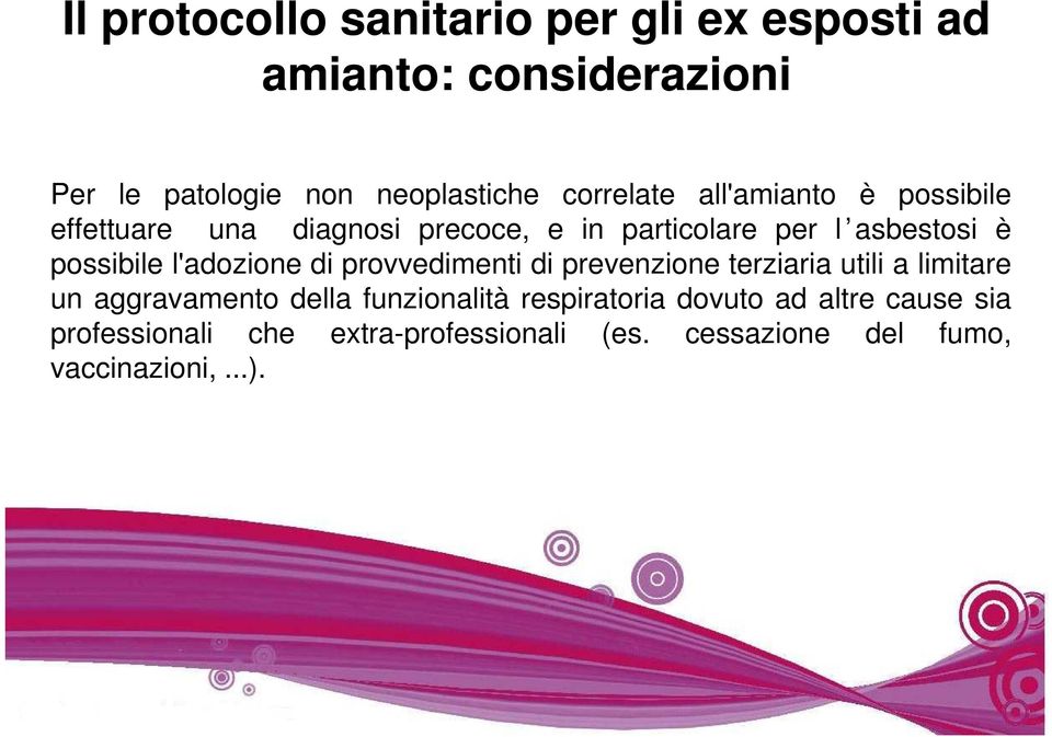 possibile l'adozione di provvedimenti di prevenzione terziaria utili a limitare un aggravamento della