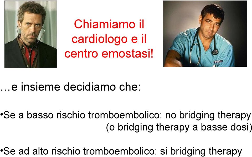 tromboembolico: no bridging therapy (o bridging