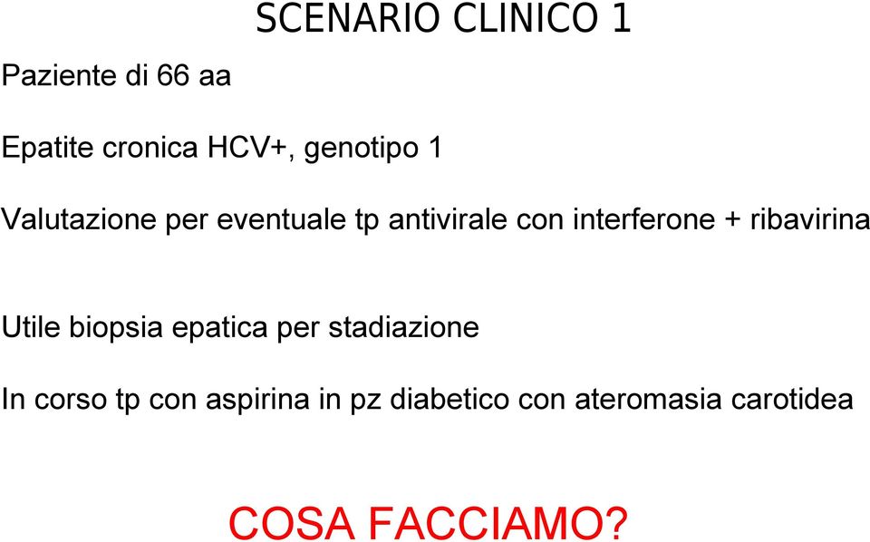 interferone + ribavirina Utile biopsia epatica per stadiazione