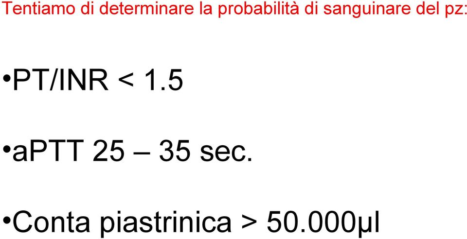 pz: PT/INR < 1.