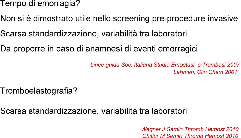 tra laboratori Da proporre in caso di anamnesi di eventi emorragici Linee guida Soc.