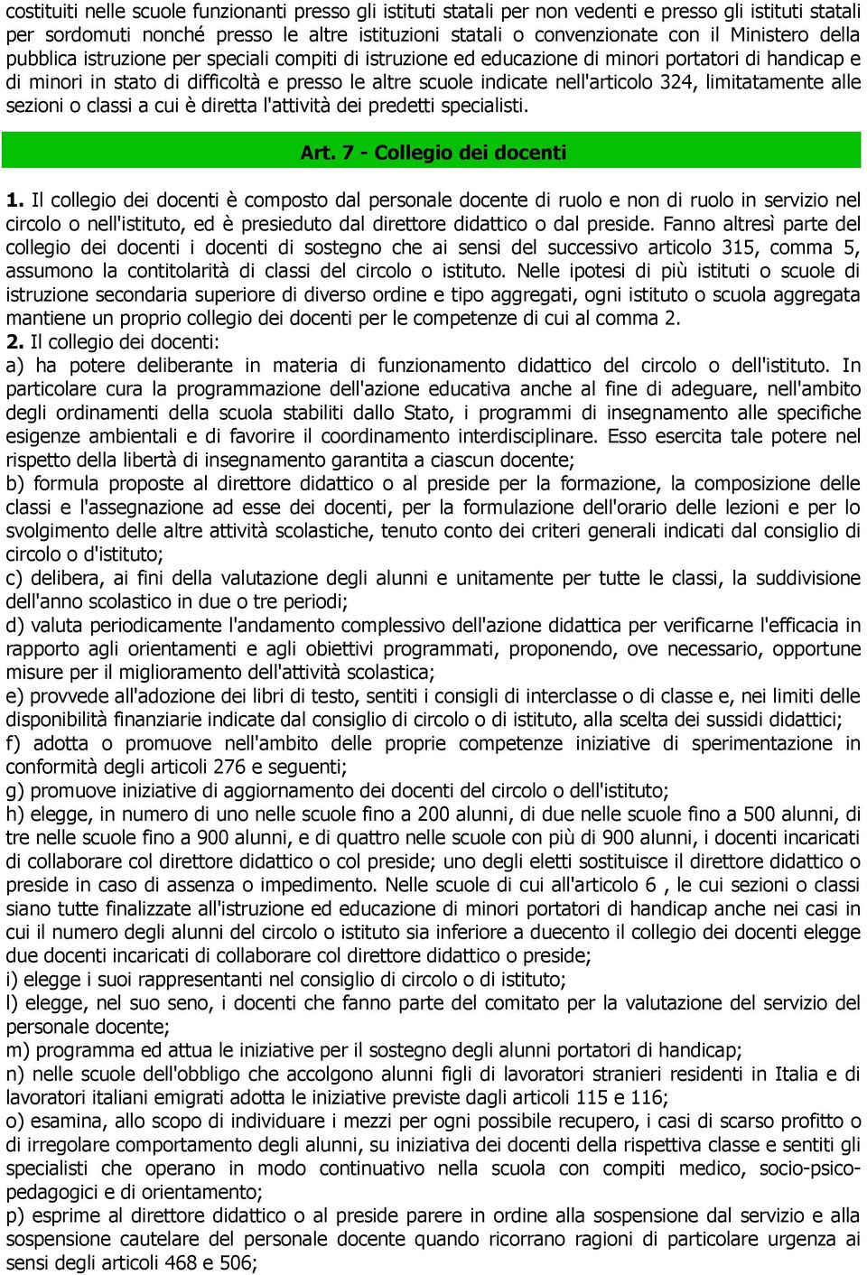 limitatamente alle sezioni o classi a cui è diretta l'attività dei predetti specialisti. Art. 7 - Collegio dei docenti 1.