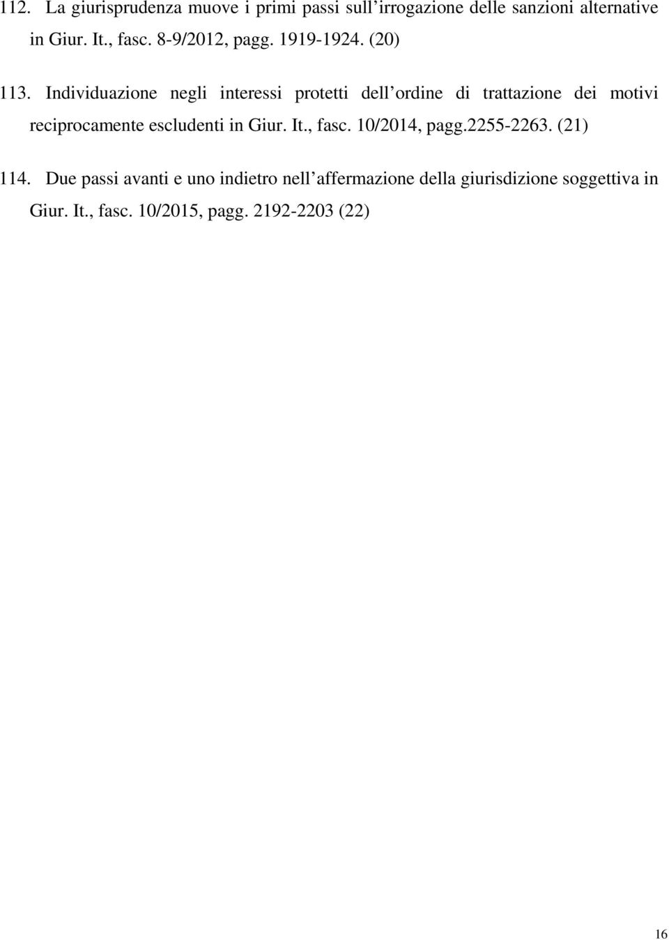 Individuazione negli interessi protetti dell ordine di trattazione dei motivi reciprocamente escludenti in