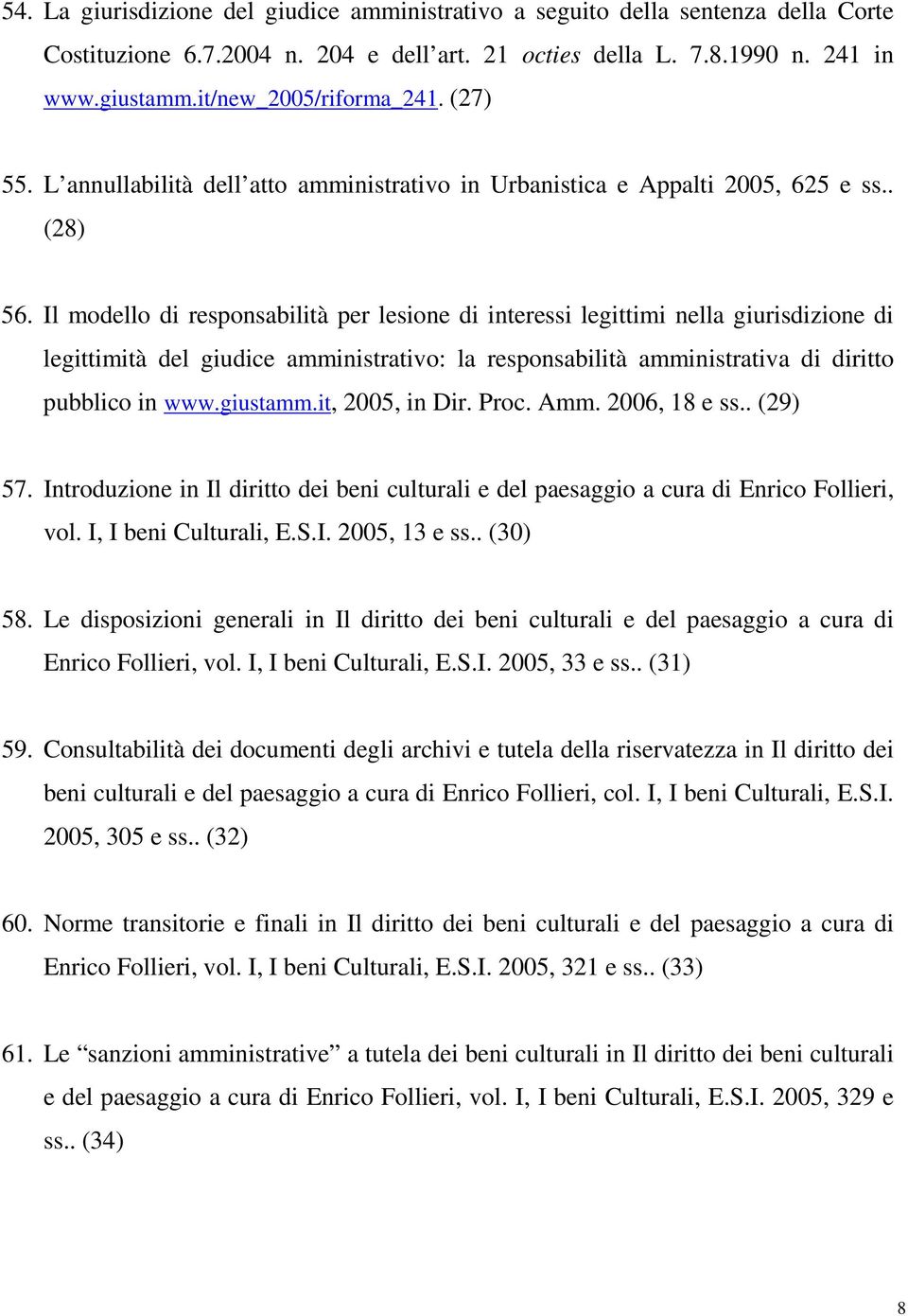 Il modello di responsabilità per lesione di interessi legittimi nella giurisdizione di legittimità del giudice amministrativo: la responsabilità amministrativa di diritto pubblico in www.giustamm.