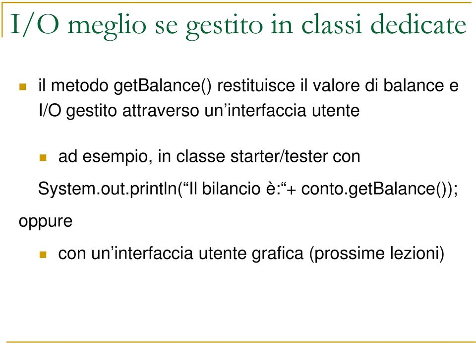 esempio, in classe starter/tester con System.out.