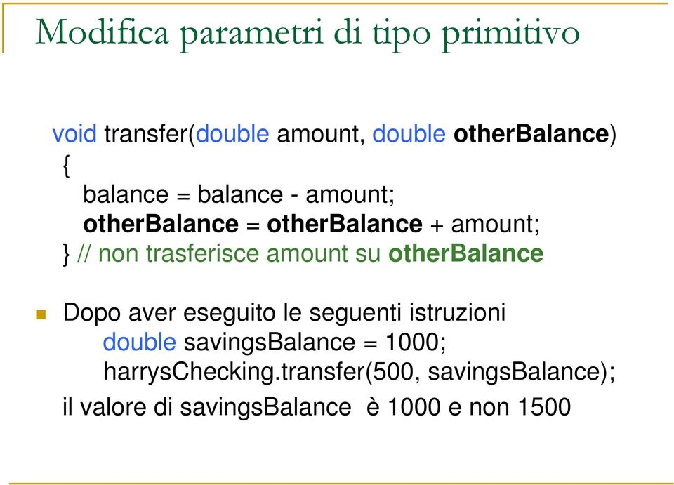 amount su otherbalance Dopo aver eseguito le seguenti istruzioni double savingsbalance =