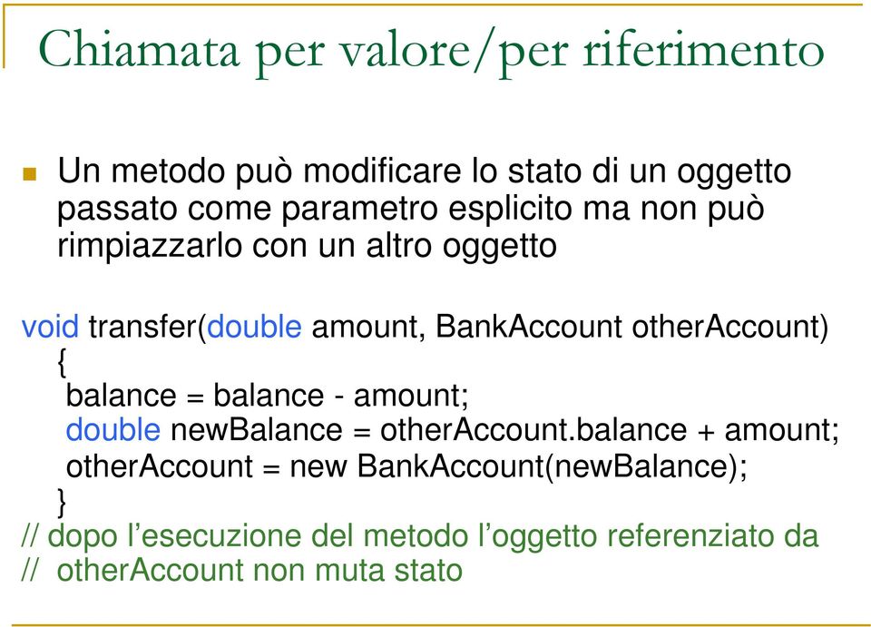 otheraccount) { balance = balance - amount; double newbalance = otheraccount.