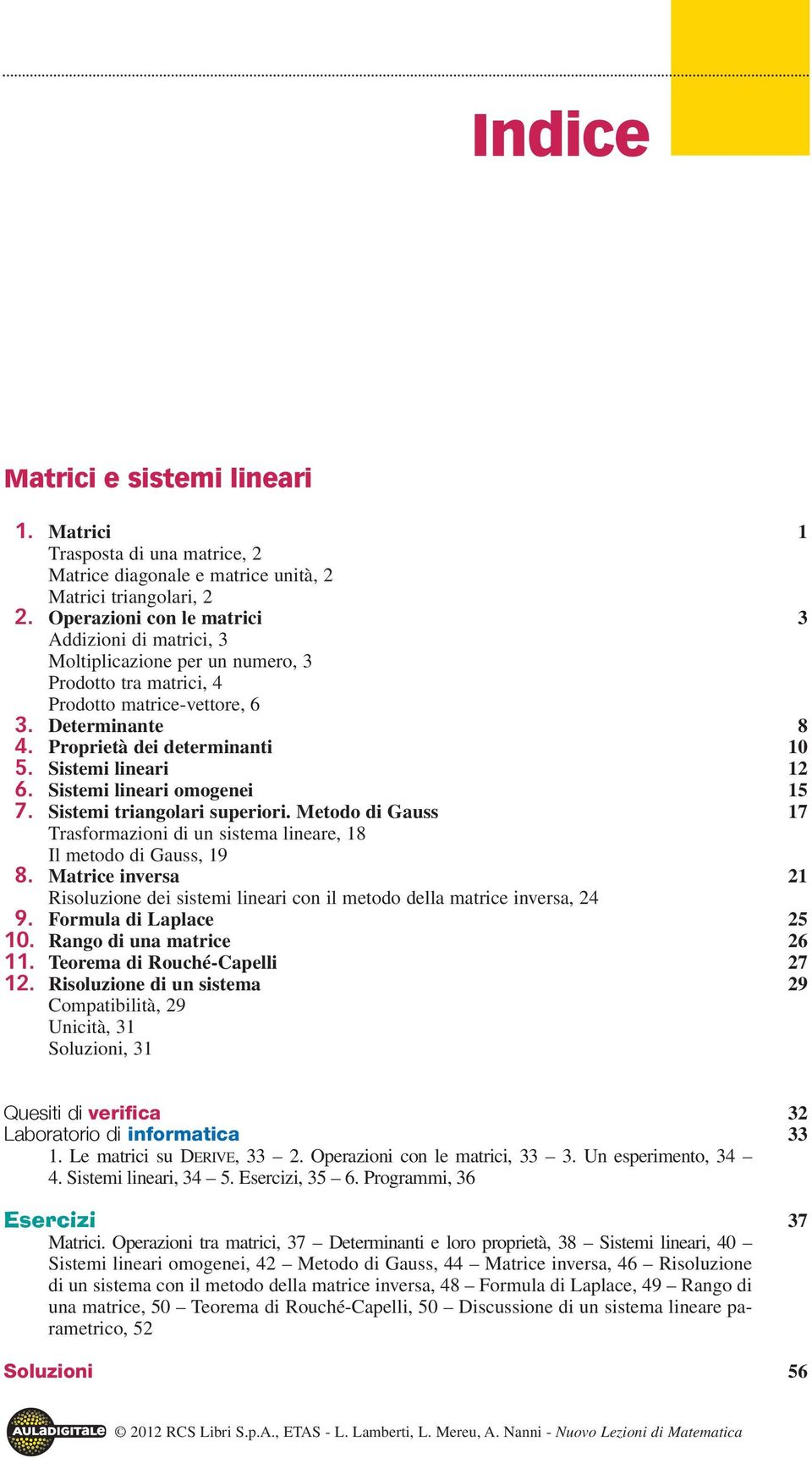 Sistemi lineri omogenei 5 7. Sistemi tringolri superiori. Metodo di Guss 7 Trsformzioni di un sistem linere, 8 Il metodo di Guss, 9 8.