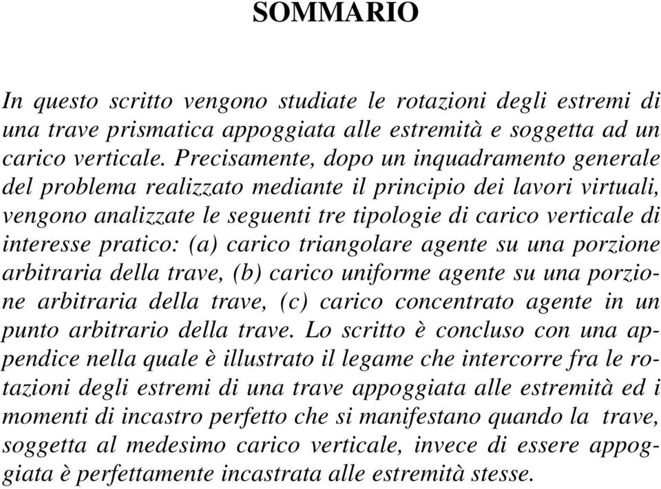 triangoare agente su una porzione arbitraria dea trave, (b) carico uniforme agente su una porzione arbitraria dea trave, (c) carico concentrato agente in un punto arbitrario dea trave.